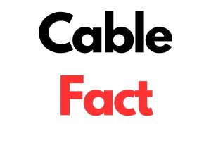 Cable Fact